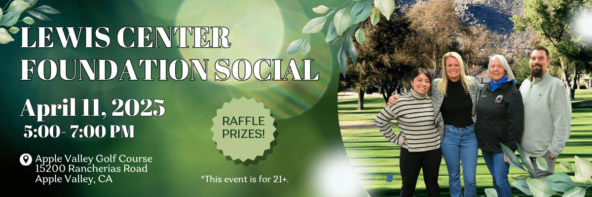 Lewis Center Foundation Social flyer with information on the event such as: date of 4/18/24, time of 5:00-7:00 pm, and location of Downtown Oasis in Redlands, CA.
